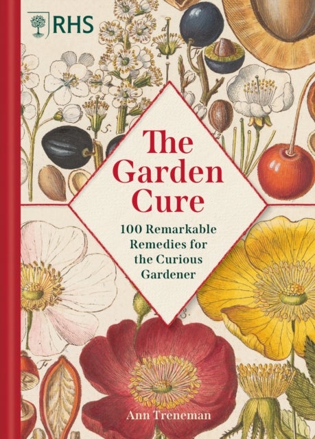 RHS: The Garden Cure - 100 Remarkable Remedies for the Curious Gardener