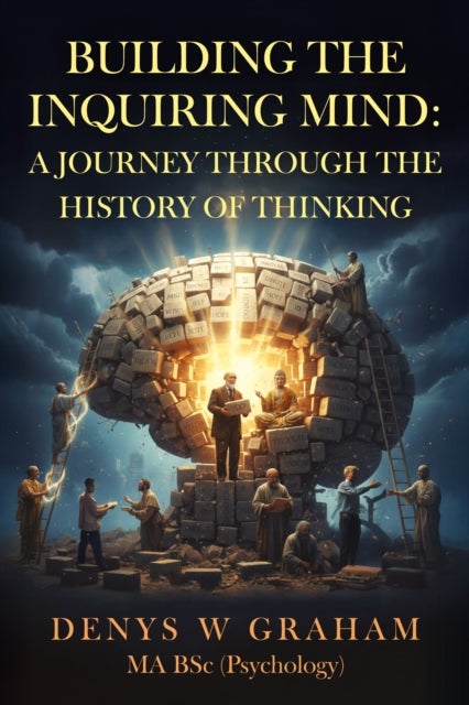 Building the Inquiring Mind - A journey through the history of thinking