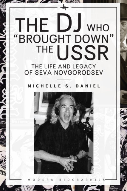 DJ Who “Brought Down” the USSR - The Life and Legacy of Seva Novgorodsev