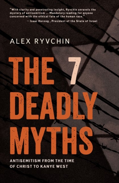 The 7 Deadly Myths - Antisemitism from the time of Christ to Kanye West