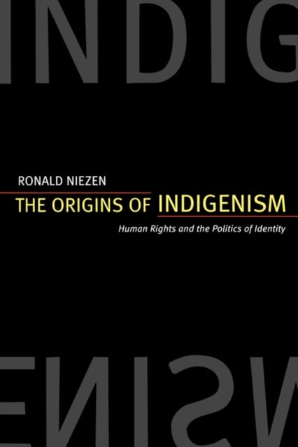 The Origins of Indigenism – Humans Rights & the Politics of Identity - Human Rights and the Politics of Identity