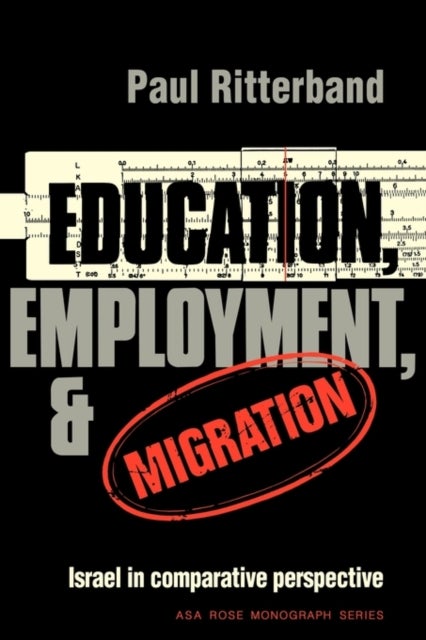 Education, Employment and Migration - Israel in Comparative Perspective