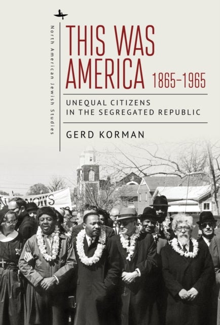 This Was America, 1865-1965 - Unequal Citizens in the Segregated Republic