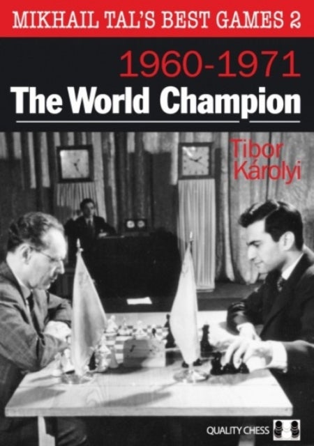 Mikhail Tal''s Best Games 2 – The World Champion