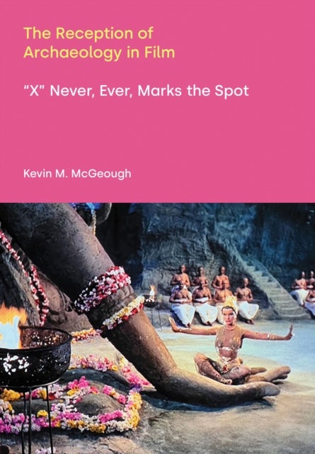 The Reception of Archaeology in Film - "X Never, Event Marks the Spot"