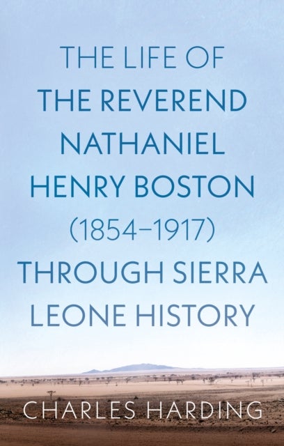 Life of the Reverend Nathaniel Henry Boston (1854–1917) Through Sierra Leone History