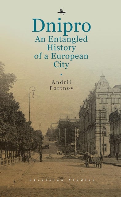 Dnipro - An Entangled History of a European City
