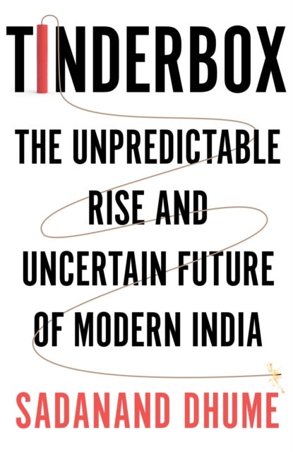 TINDERBOX HB - The Unpredictable Rise and Uncertain Future of Modern India