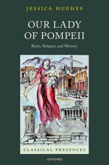 Our Lady of Pompeii - Ruins, Religion, and Memory
