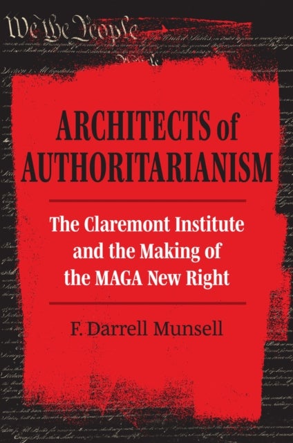 Architects of Authoritarianism - The Claremont Institute and the Making of the MAGA New Right
