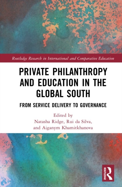 Private Philanthropy and Education in the Global South - From Service Delivery to Governance