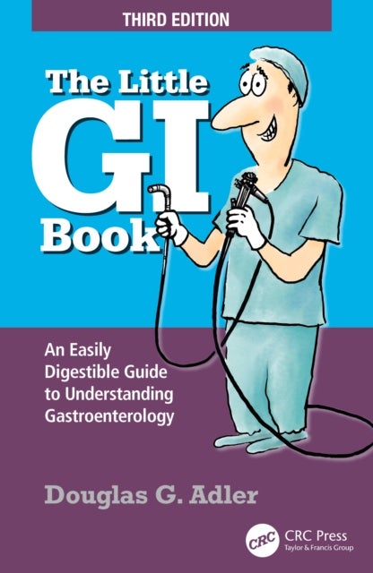 The Little GI Book - An Easily Digestible Guide to Understanding Gastroenterology