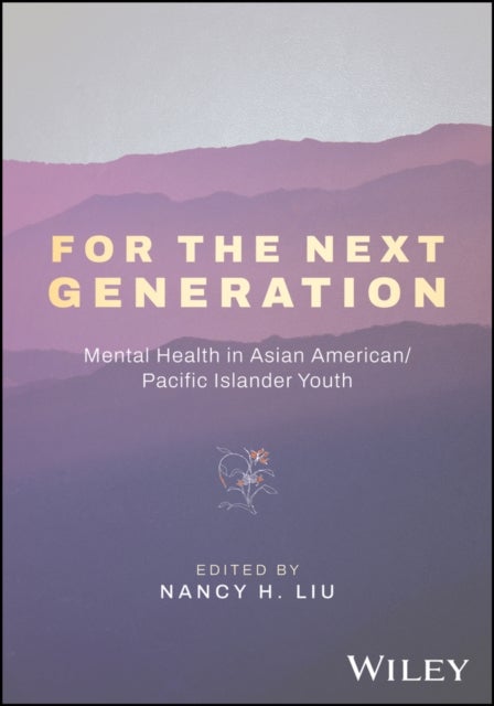 For the Next Generation - Mental Health in Asian American, Native Hawaiian, and Pacific Islander Youth
