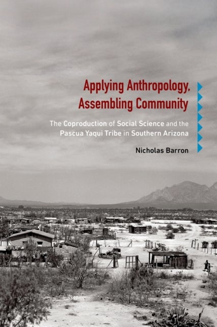 Applying Anthropology, Assembling Community - The Coproduction of Social Science and the Pascua Yaqui Tribe in Southern Arizona