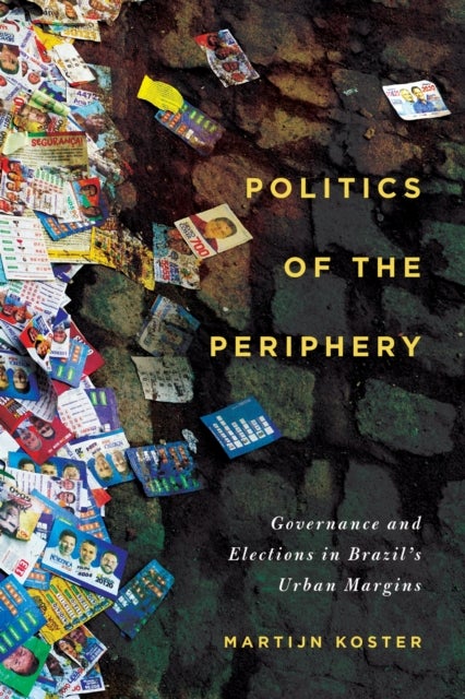 Politics of the Periphery - Governance and Elections in Brazil's Urban Margins