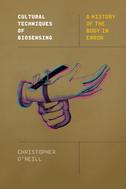 Cultural Techniques of Biosensing - A History of the Body in Error