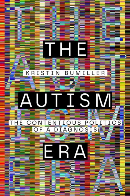The Autism Era - The Contentious Politics of a Diagnosis