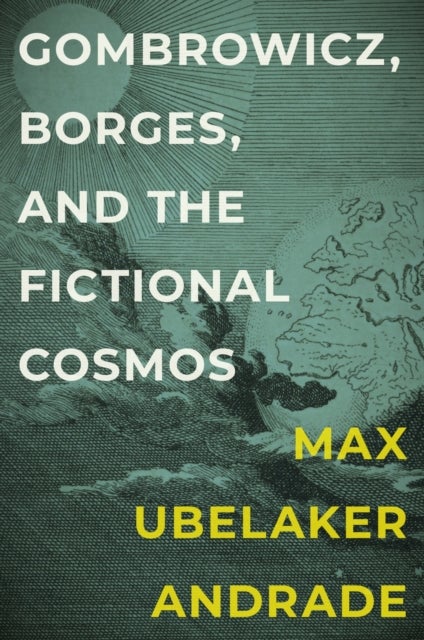 Gombrowicz, Borges, and the Fictional Cosmos