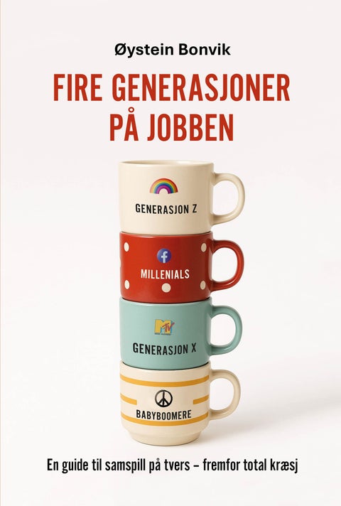 Fire generasjoner på jobben - en guide til samspill på tvers - fremfor total kræsj