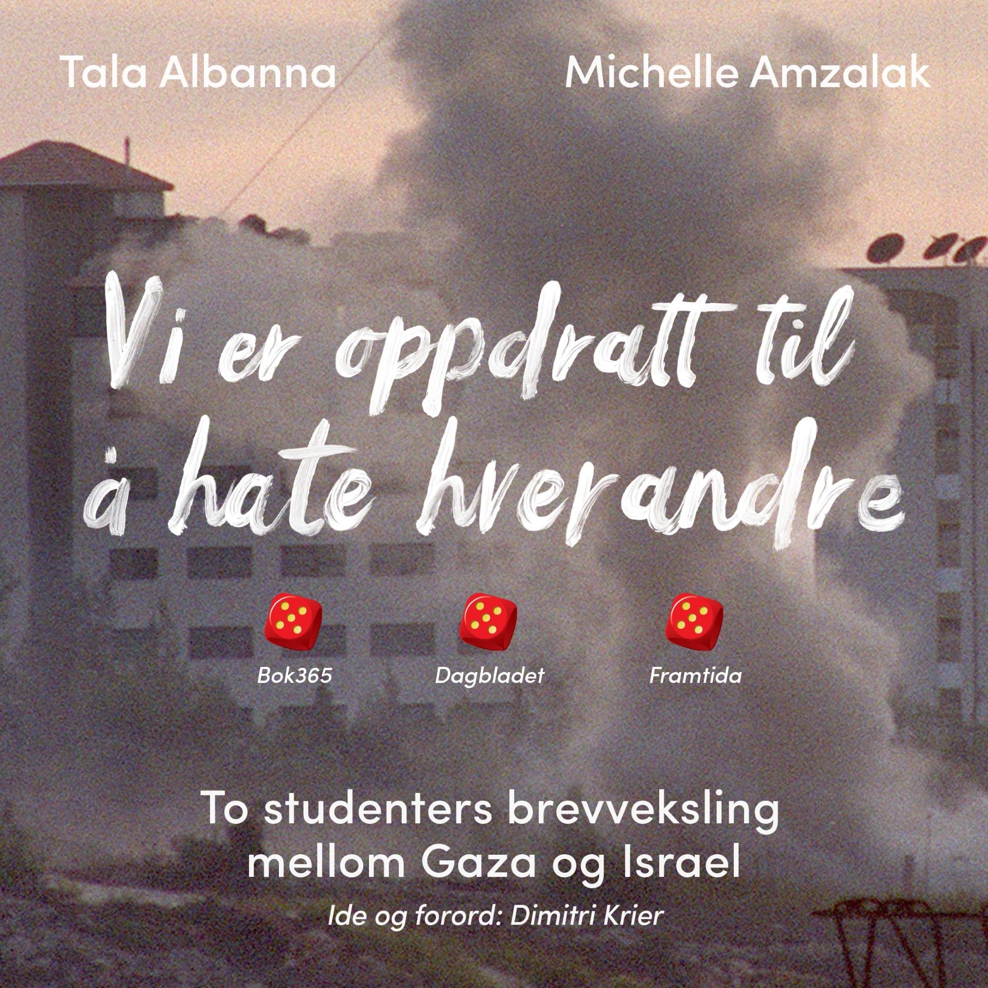 Vi er oppdratt til å hate hverandre - to studenters brevveksling mellom Gaza og Israel