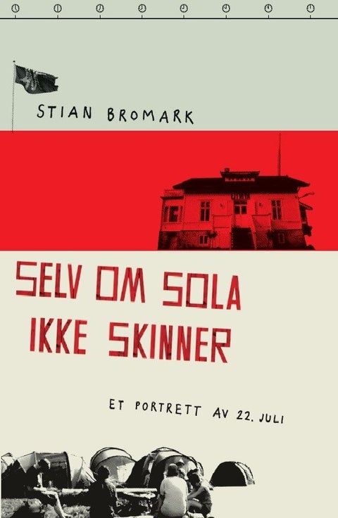 Selv om sola ikke skinner - et portrett av 22. juli
