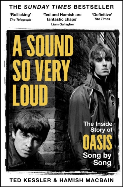 A Sound So Very Loud - The Inside Story of Oasis And All Their Songs