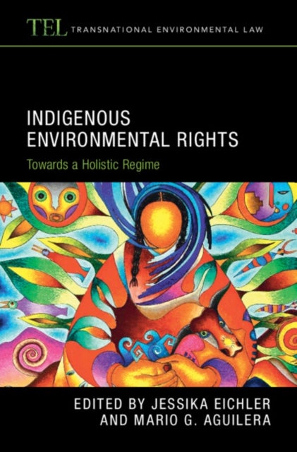 Indigenous Environmental Rights - Towards a Holistic Regime