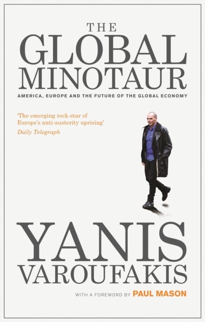 Global Minotaur - America, Europe and the Future of the World Economy