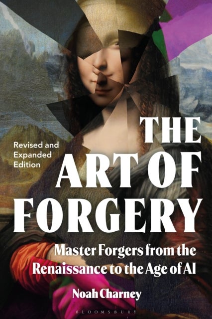 The Art of Forgery - Master Forgers from the Renaissance to the Age of AI