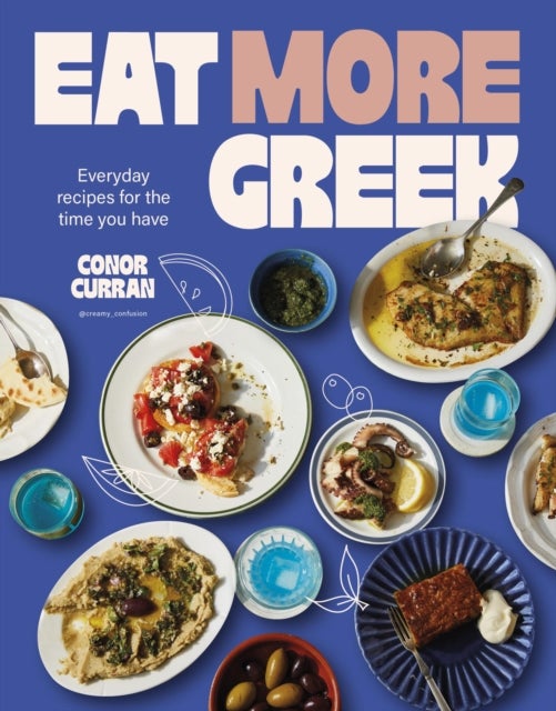Eat More Greek - Everyday recipes for the time you have
