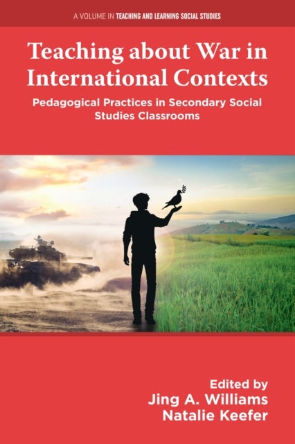 Teaching about War in International Contexts - Pedagogical Practices in Secondary Social Studies Classrooms