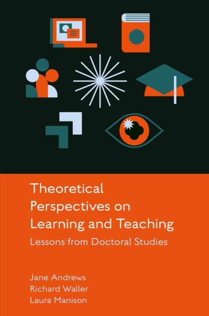 Theoretical Perspectives on Learning and Teaching - Lessons from Doctoral Studies