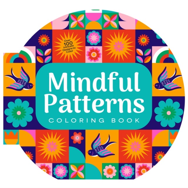 Mindful Patterns Coloring Book - Over 100 Intricate Designs to Color