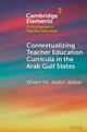 Contextualising Teacher Education Curricula in the Arab Gulf States