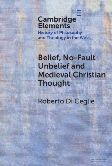 Belief, No-Fault Unbelief and Medieval Christian Thought