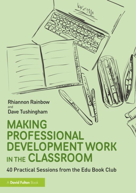 Making Professional Development Work in the Classroom - 40 Practical Sessions from the Edu-Book Club