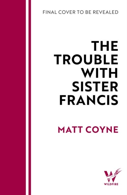 The Trouble with Sister Francis - a new novel from the Sunday Times bestselling author of FRANK AND RED
