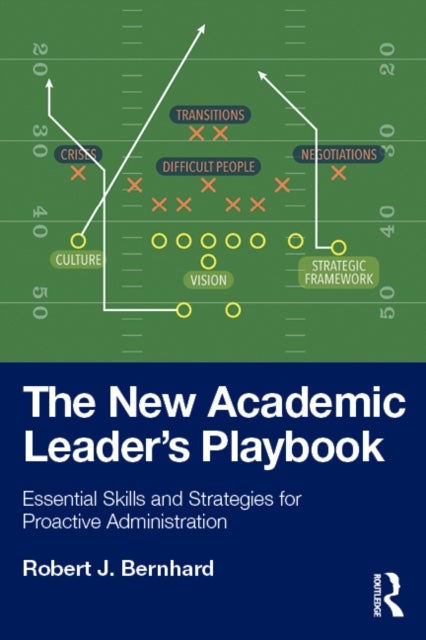 The New Academic Leader’s Playbook - Essential Skills and Strategies for Proactive Administration