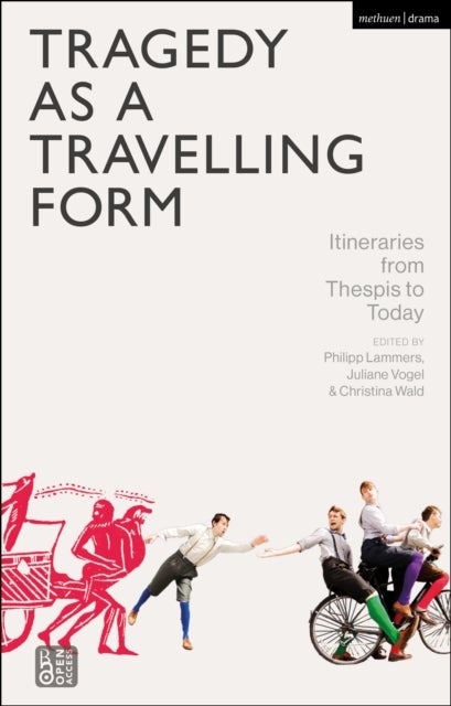 Tragedy as a Travelling Form - Itineraries from Thespis to Today