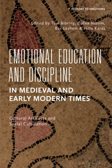Emotional Education and Discipline in Medieval and Early Modern Times - Cultural Artifacts and Social Cultivation