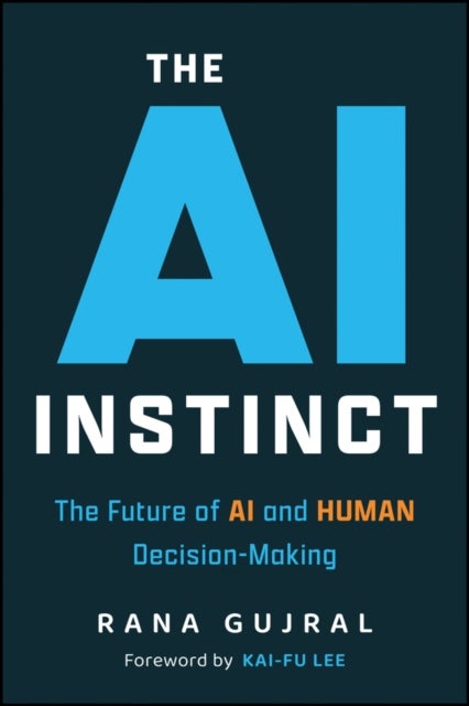 The AI Instinct - The Future of AI and Human Decision-Making