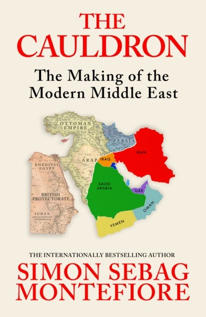 The Cauldron - The Making of the Modern Middle East