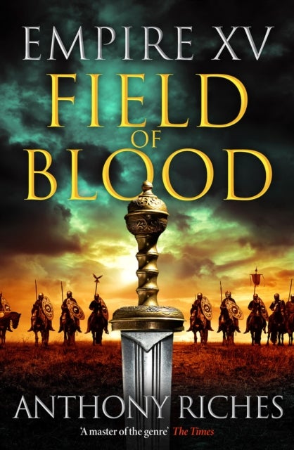 Empire XV: Field of Blood - The thrilling continuation of the Sunday Times bestselling Roman historical adventure series