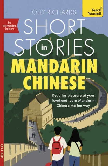 Short Stories in Mandarin Chinese for Intermediate Learners - Read for pleasure at your level, expand your vocabulary and learn Mandarin the fun way!