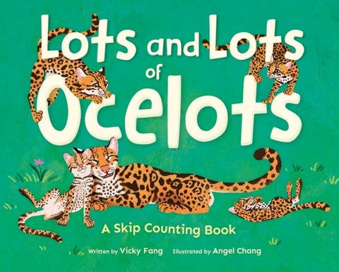 Lots and Lots of Ocelots - A Skip Counting Book