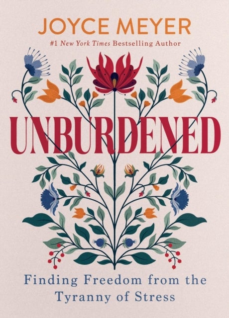 Unburdened - Finding Freedom from the Tyranny of Stress