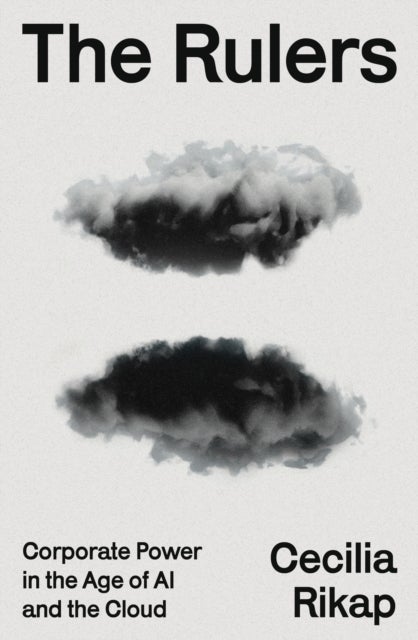 The Rulers - Corporate Power in the Age of AI and the Cloud