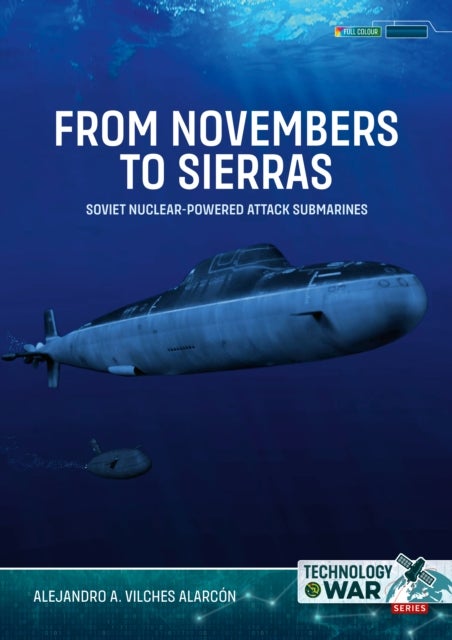 From Novembers to Sierras Volume 1 - Soviet Nuclear-Powered Attack Submarines
