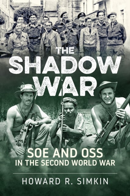 The Shadow War - SOE and OSS in the Second World War