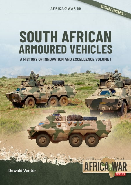 South African Armoured Vehicles Volume 1 - A History of Innovation and Excellence